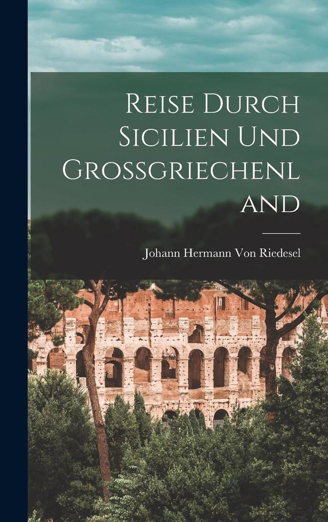 Produktbild: Reise Durch Sicilien Und Grossgriechenland | Johann Hermann Von Riedesel