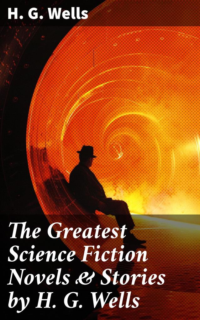 Produktbild: The Greatest Science Fiction Novels & Stories by H. G. Wells | H. G. Wells