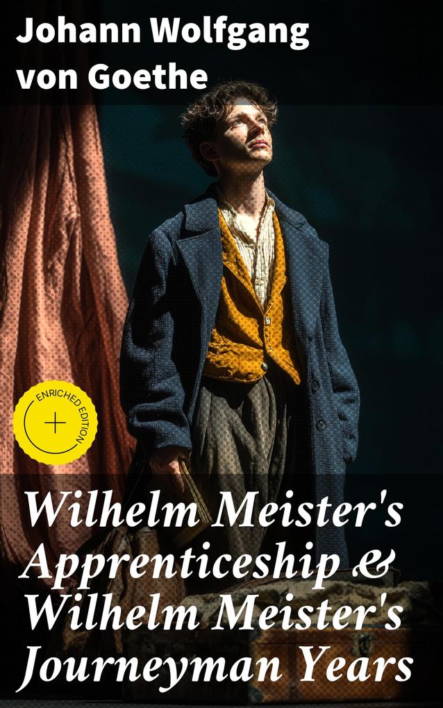 Produktbild: Wilhelm Meister's Apprenticeship & Wilhelm Meister's Journeyman Years | Johann Wolfgang von Goethe