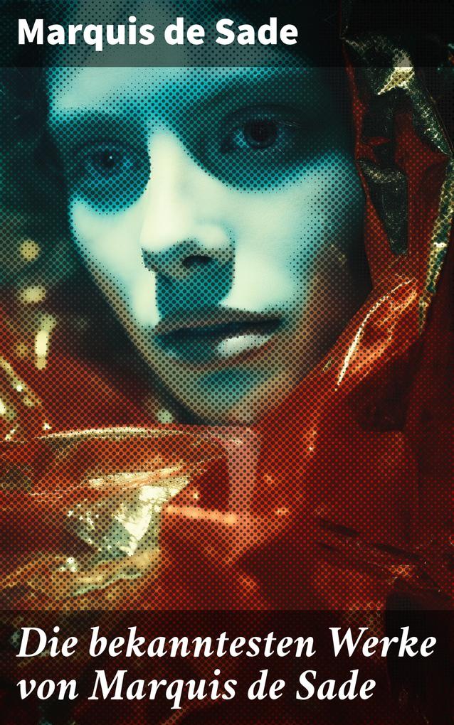 Produktbild: Die bekanntesten Werke von Marquis de Sade | Marquis De Sade