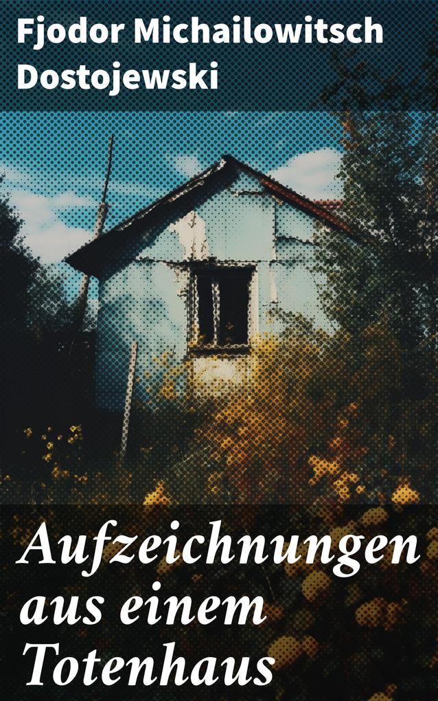 Produktbild: Aufzeichnungen aus einem Totenhaus | Fjodor Michailowitsch Dostojewski