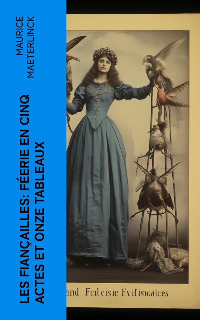 Produktbild: Les fiançailles: Féerie en cinq actes et onze tableaux | Maurice Maeterlinck