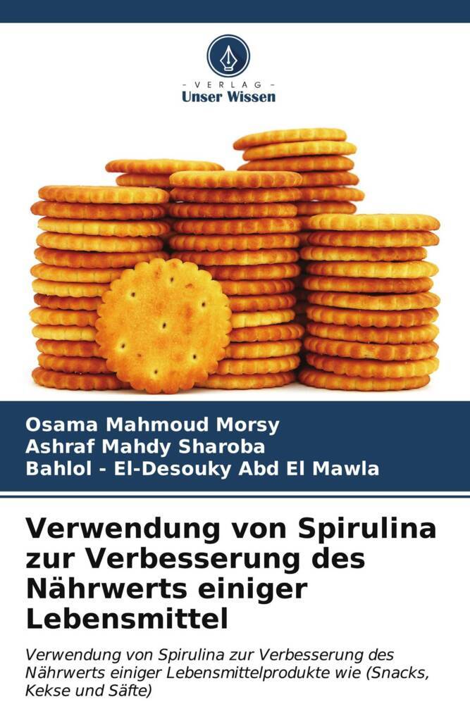Produktbild: Verwendung von Spirulina zur Verbesserung des Nährwerts einiger Lebensmittel | Osama Mahmoud Morsy, Ashraf Mahdy Sharoba, Bahlol - El-Desouky Abd El Mawla