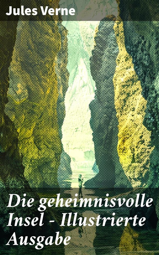 Produktbild: Die geheimnisvolle Insel - Illustrierte Ausgabe | Jules Verne