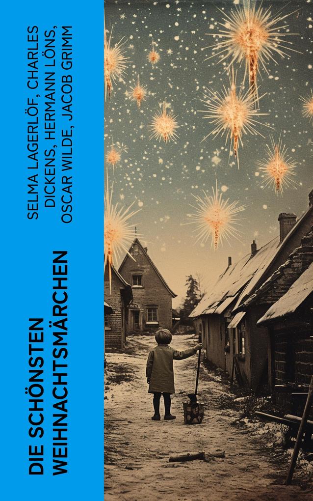 Produktbild: Die schönsten Weihnachtsmärchen | Selma Lagerlöf, Luise Büchner, F. H. Burnett, E. T. A Hoffman, Charles Dickens