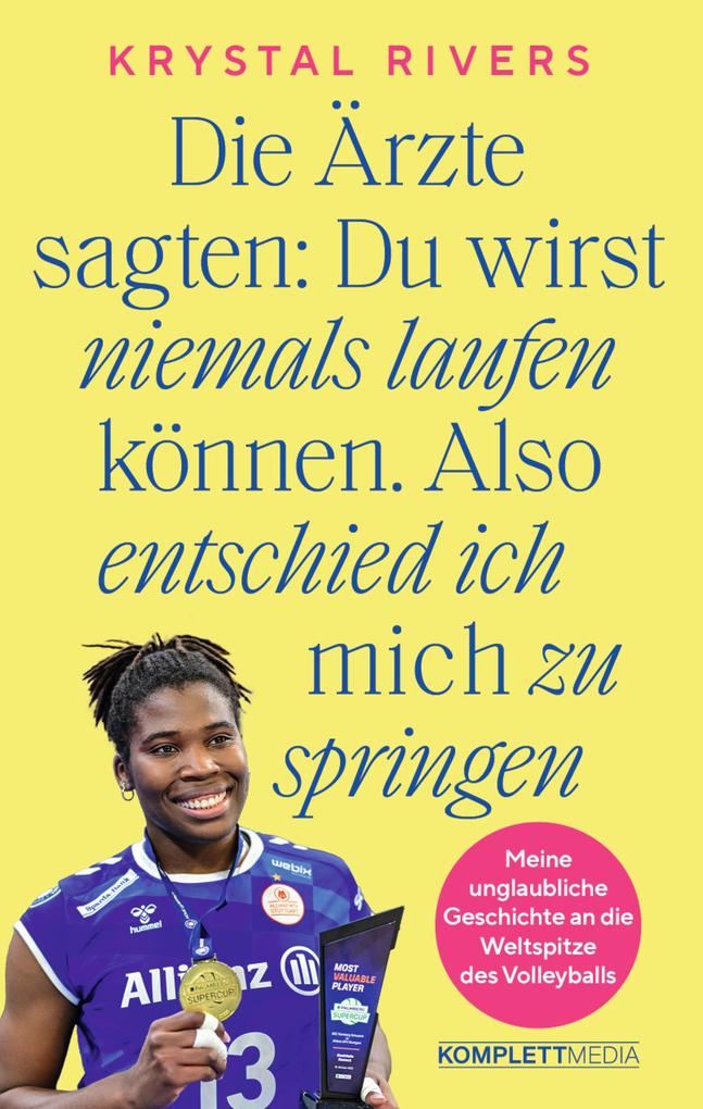 Produktbild: Die Ärzte sagten: Du wirst niemals laufen können. Also entschied ich mich zu springen | Krystal Rivers