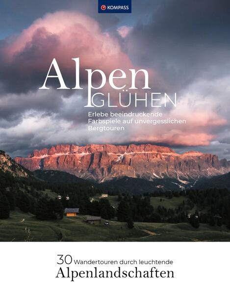 Produktbild: Alpenglühen - 30 Wandertouren durch leuchtende Alpenlandschaften | Maria Strobl