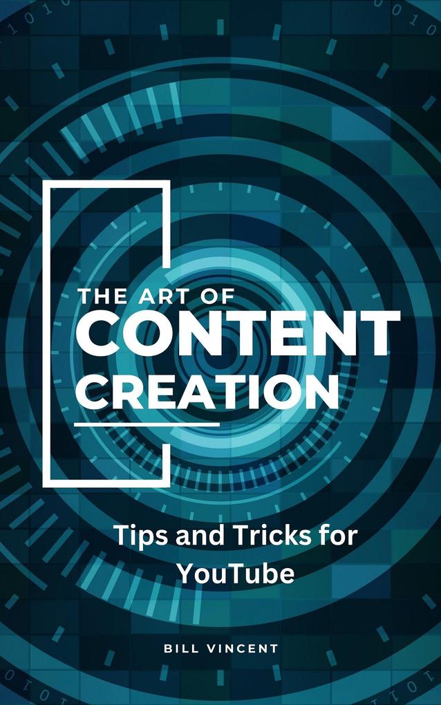 Produktbild: The Art of Content Creation | Bill Vincent