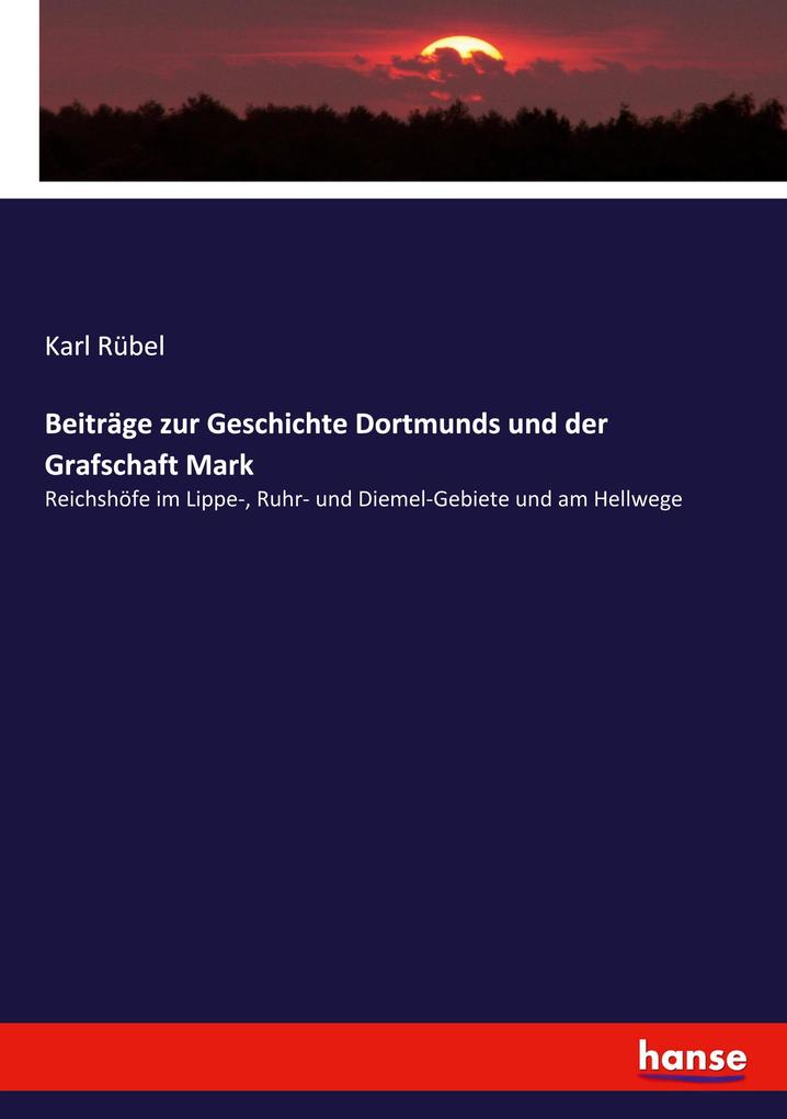 Produktbild: Beiträge zur Geschichte Dortmunds und der Grafschaft Mark | Karl Rübel