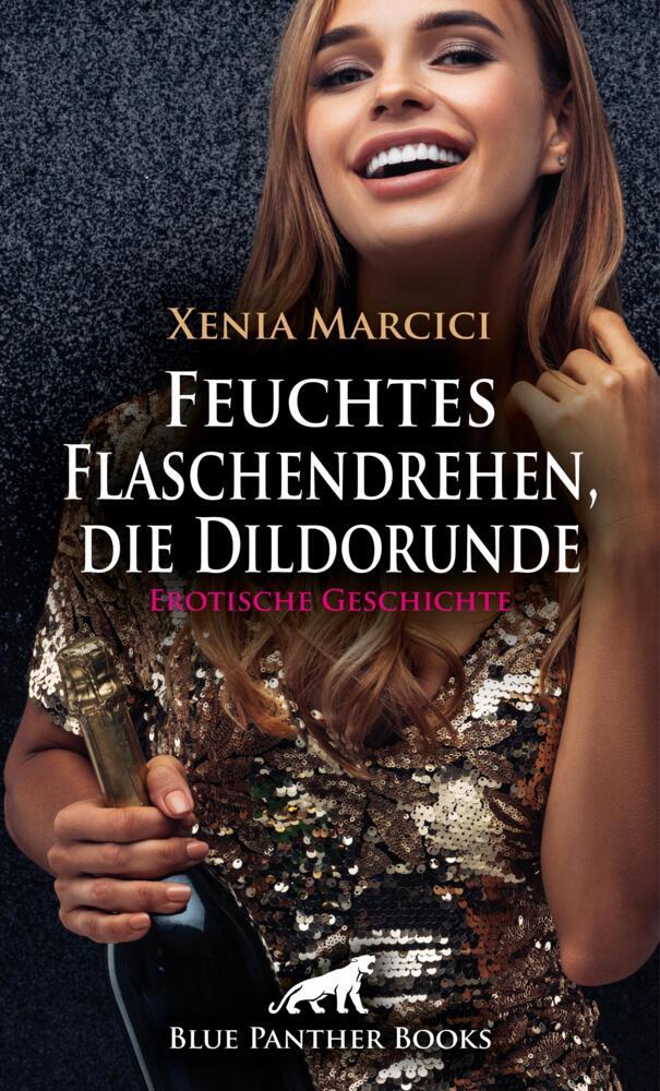 Produktbild: Feuchtes Flaschendrehen, die Dildorunde | Erotische Geschichte + 2 weitere Geschichten | Xenia Marcici