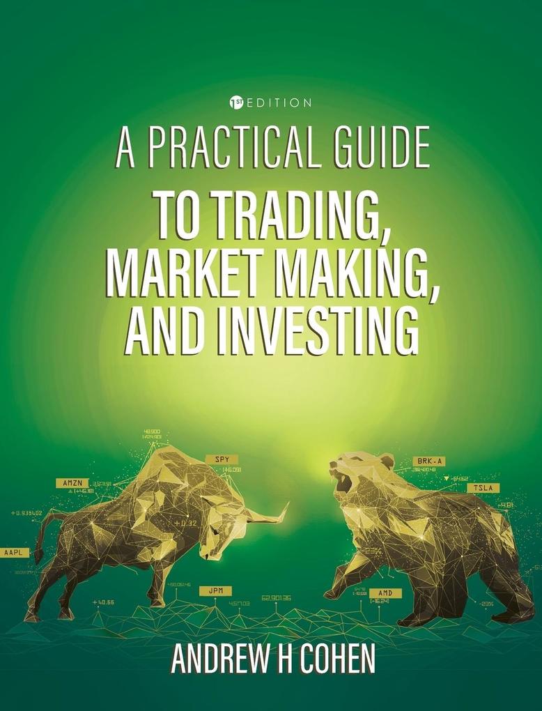 Produktbild: A Practical Guide to Trading, Market Making, and Investing | Andrew H Cohen