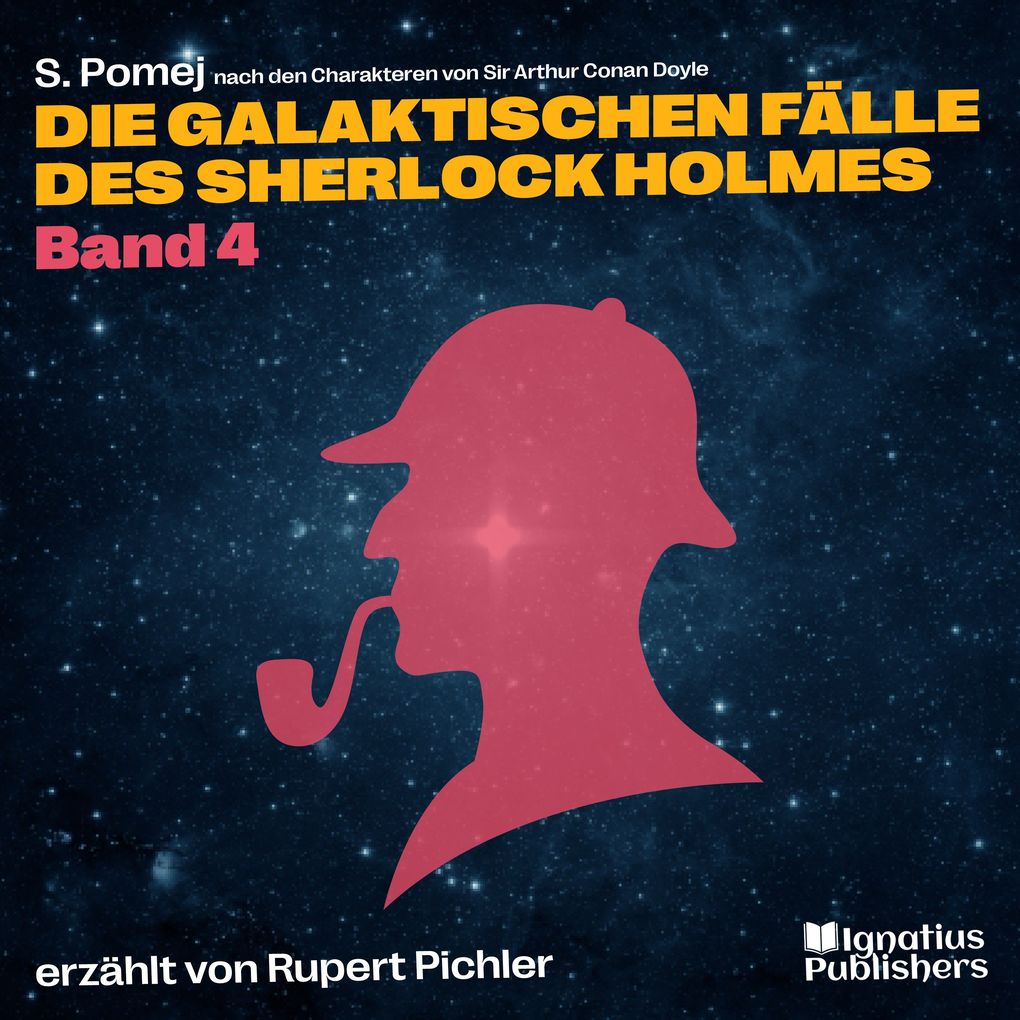 Produktbild: Die galaktischen Fälle des Sherlock Holmes (Band 4) | Sir Arthur Conan Doyle, S. Pomej
