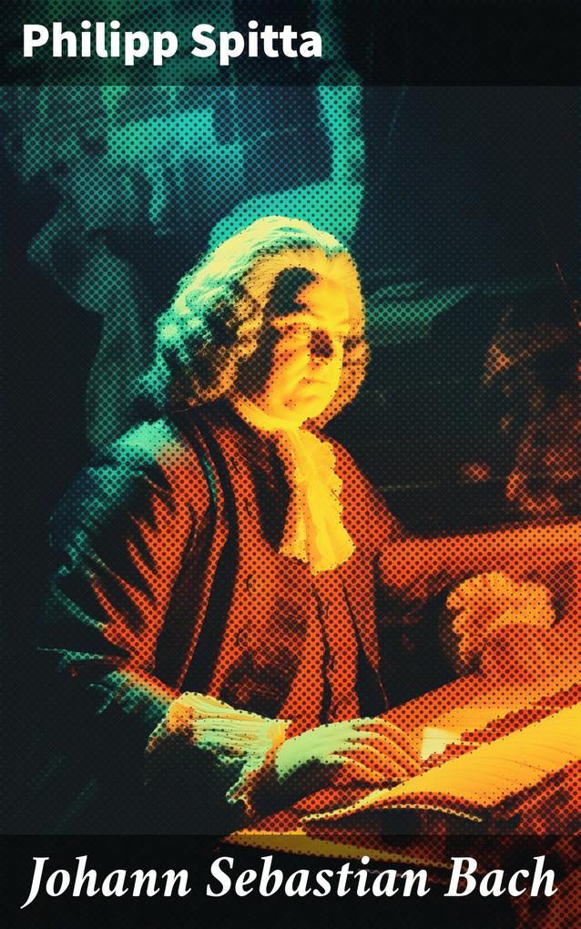 Produktbild: Johann Sebastian Bach | Philipp Spitta