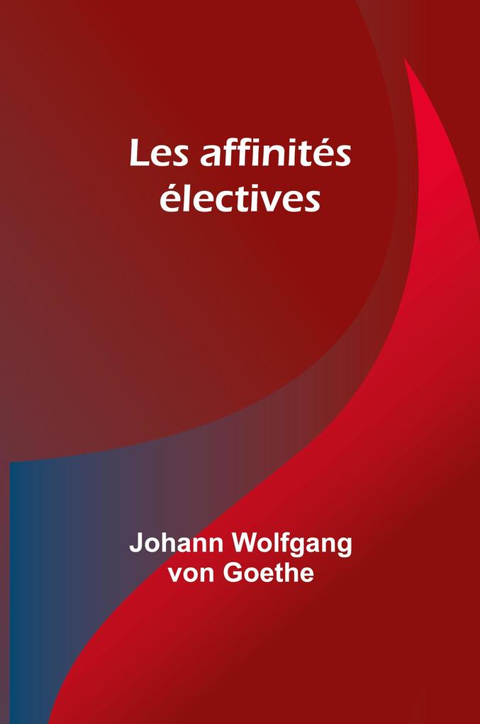 Produktbild: Les affinités électives | Johann Wolfgang Goethe