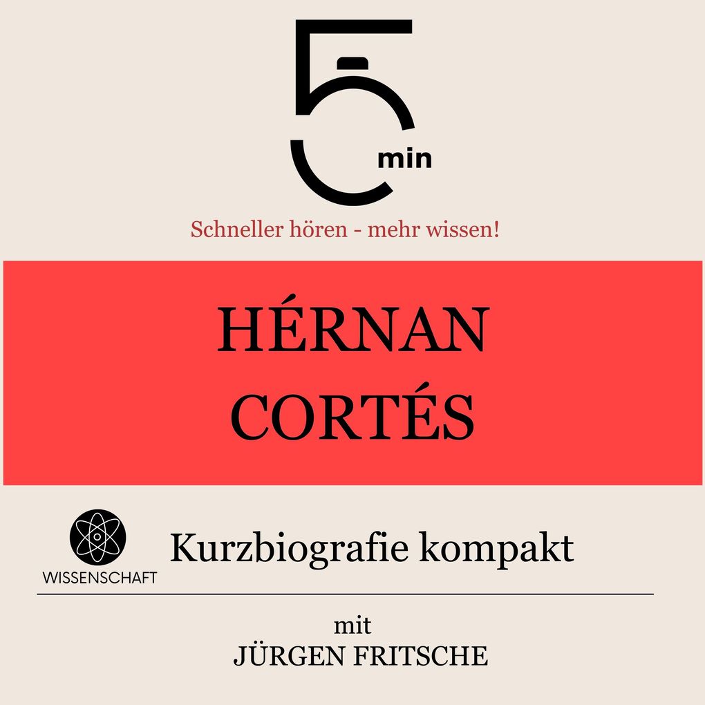 Produktbild: Hérnan Cortés: Kurzbiografie kompakt | 5 Minuten, 5 Minuten Biografien, Jürgen Fritsche