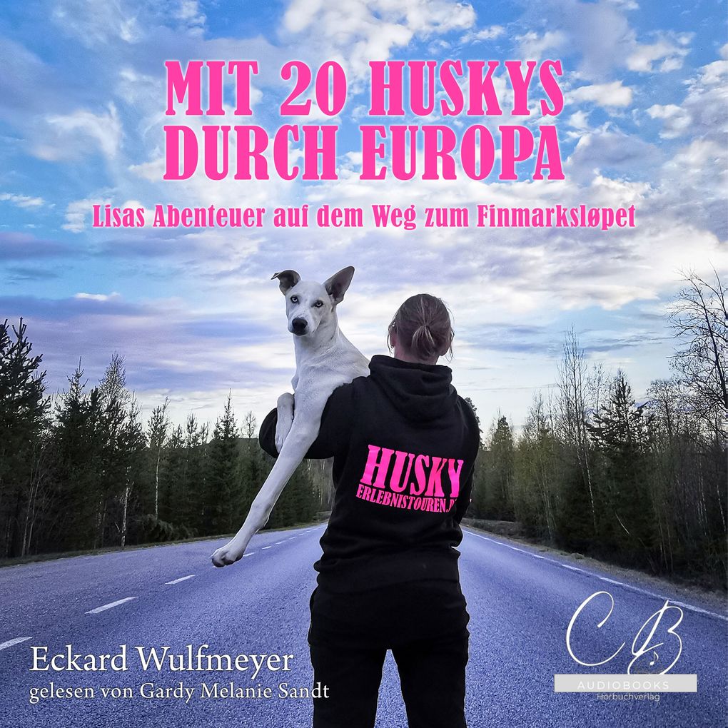 Produktbild: Mit 20 Huskys durch Europa | Eckard Wulfmeyer