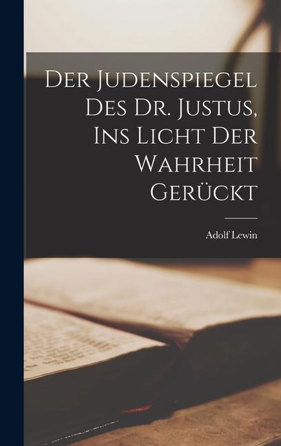 Produktbild: Der Judenspiegel Des Dr. Justus, Ins Licht Der Wahrheit Gerückt | Adolf Lewin