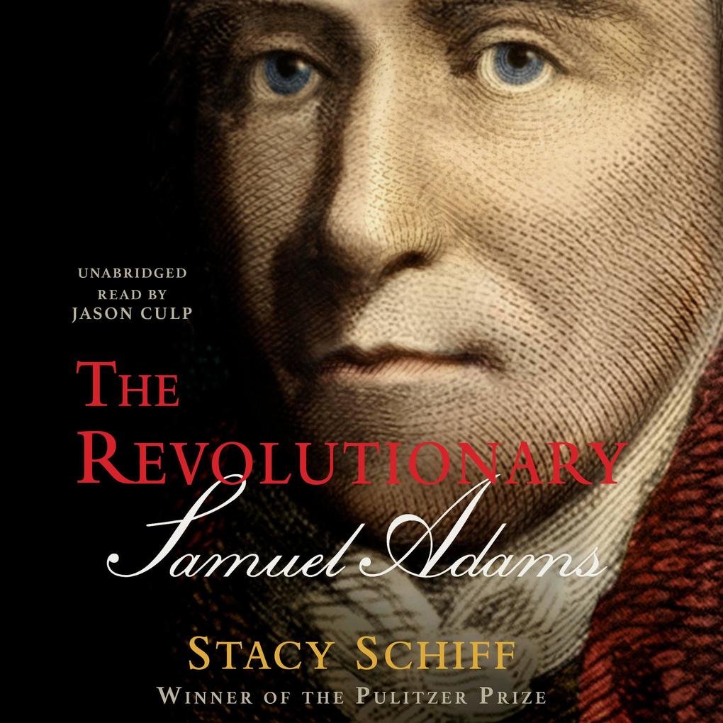 Produktbild: The Revolutionary: Samuel Adams | Stacy Schiff