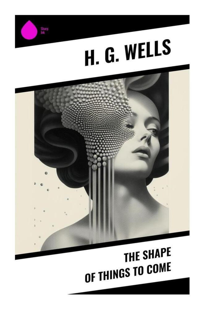 Produktbild: The Shape of Things To Come | H. G. Wells