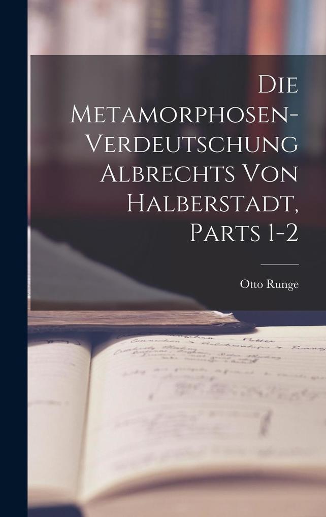 Produktbild: Die Metamorphosen-Verdeutschung Albrechts Von Halberstadt, Parts 1-2 | Otto Runge