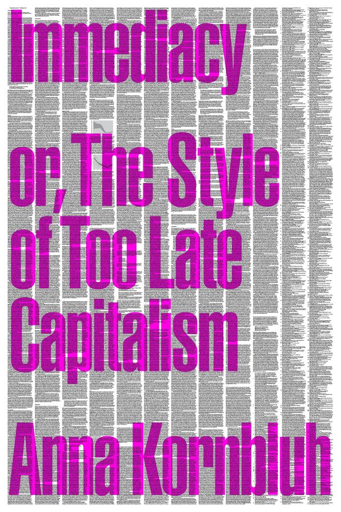 Produktbild: Immediacy, or The Style of Too Late Capitalism | Anna Kornbluh