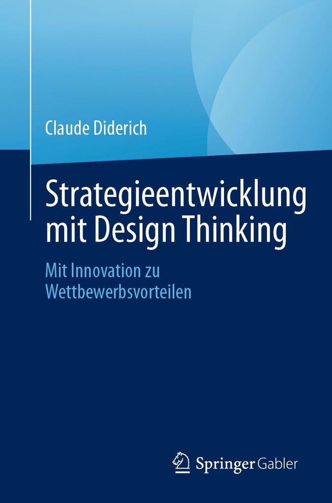 Produktbild: Strategieentwicklung mit Design Thinking | Claude Diderich