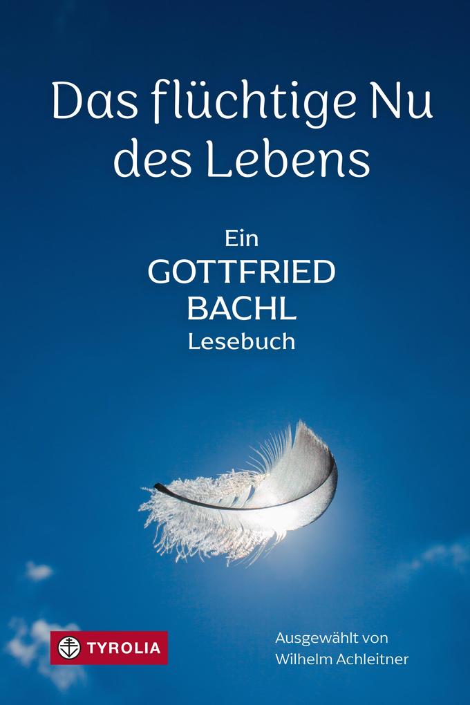 Produktbild: Das flüchtige Nu des Lebens | Gottfried Bachl