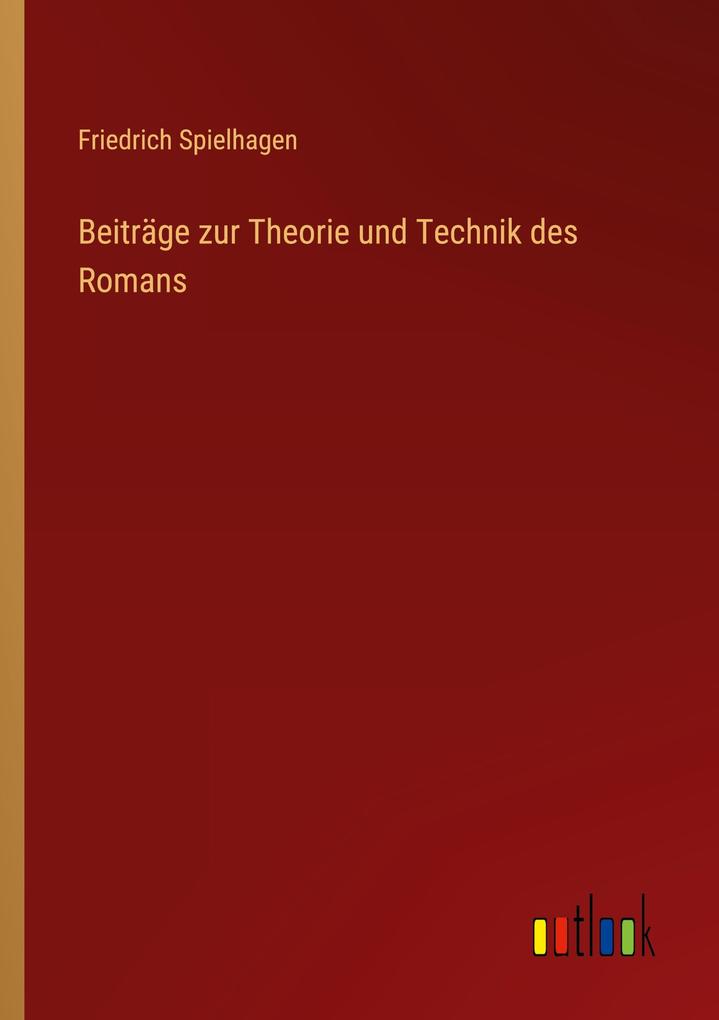 Produktbild: Beiträge zur Theorie und Technik des Romans | Friedrich Spielhagen