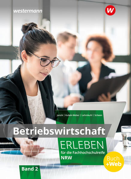 Produktbild: Betriebswirtschaft erleben für die Fachhochschulreife Nordrhein-Westfalen | Nikolaus Janzik, Katharina Kubek-Weber, Katrin Kluge