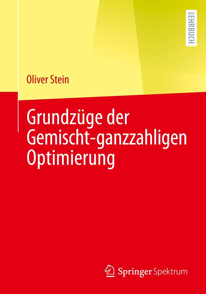 Produktbild: Grundzüge der Gemischt-ganzzahligen Optimierung | Oliver Stein