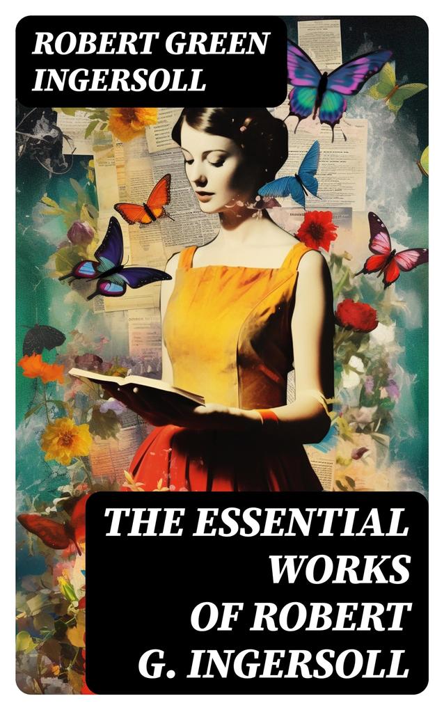 Produktbild: The Essential Works of Robert G. Ingersoll | Robert Green Ingersoll