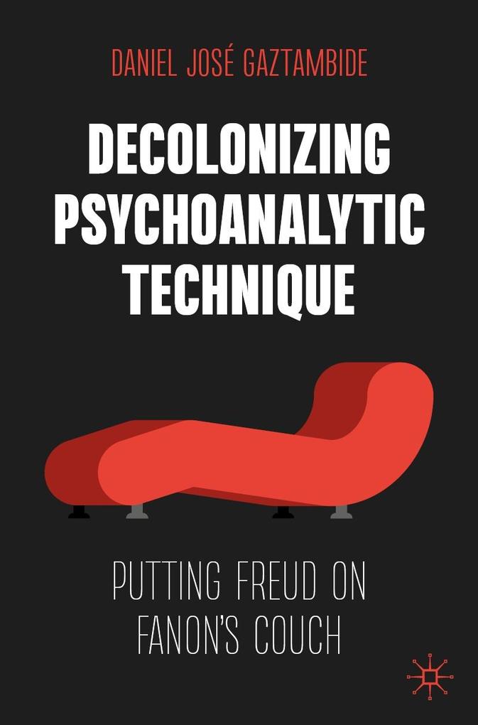 Produktbild: Decolonizing Psychoanalytic Technique | Daniel José Gaztambide