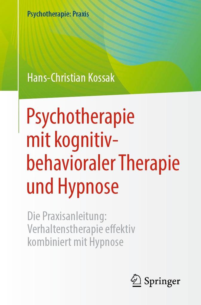 Produktbild: Psychotherapie mit kognitiv-behavioraler Therapie und Hypnose | Hans-Christian Kossak
