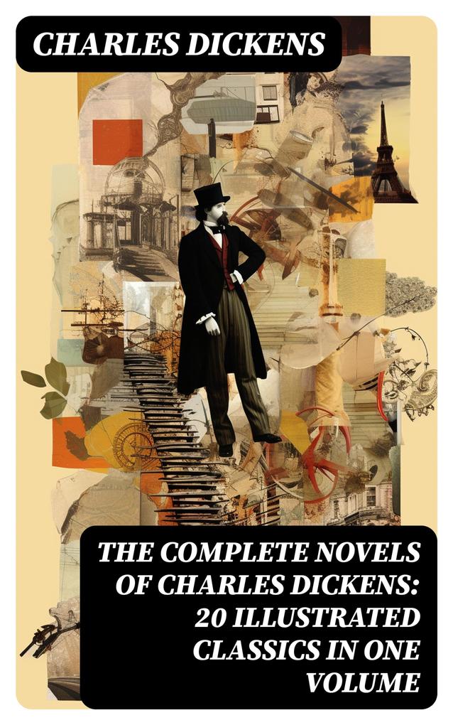 Produktbild: The Complete Novels of Charles Dickens: 20 Illustrated Classics in One Volume | Charles Dickens