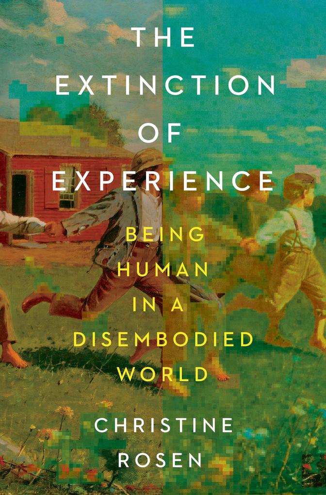 Produktbild: The Extinction of Experience | Christine Rosen
