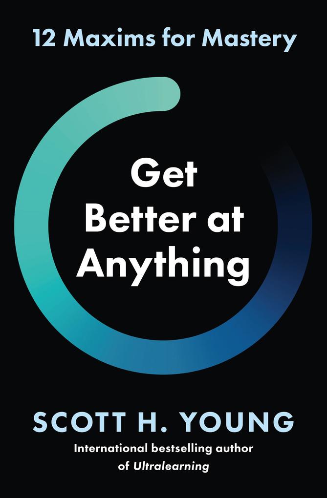 Produktbild: Get Better at Anything | Scott H. Young