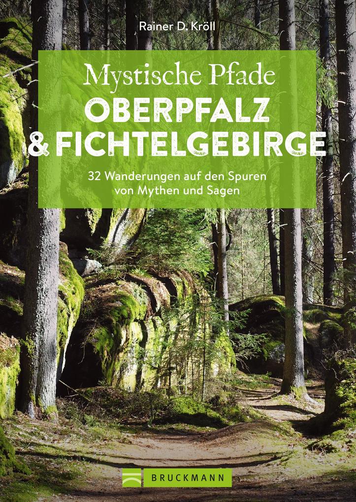 Produktbild: Mystische Pfade Oberpfalz & Fichtelgebirge | Rainer D. Kröll
