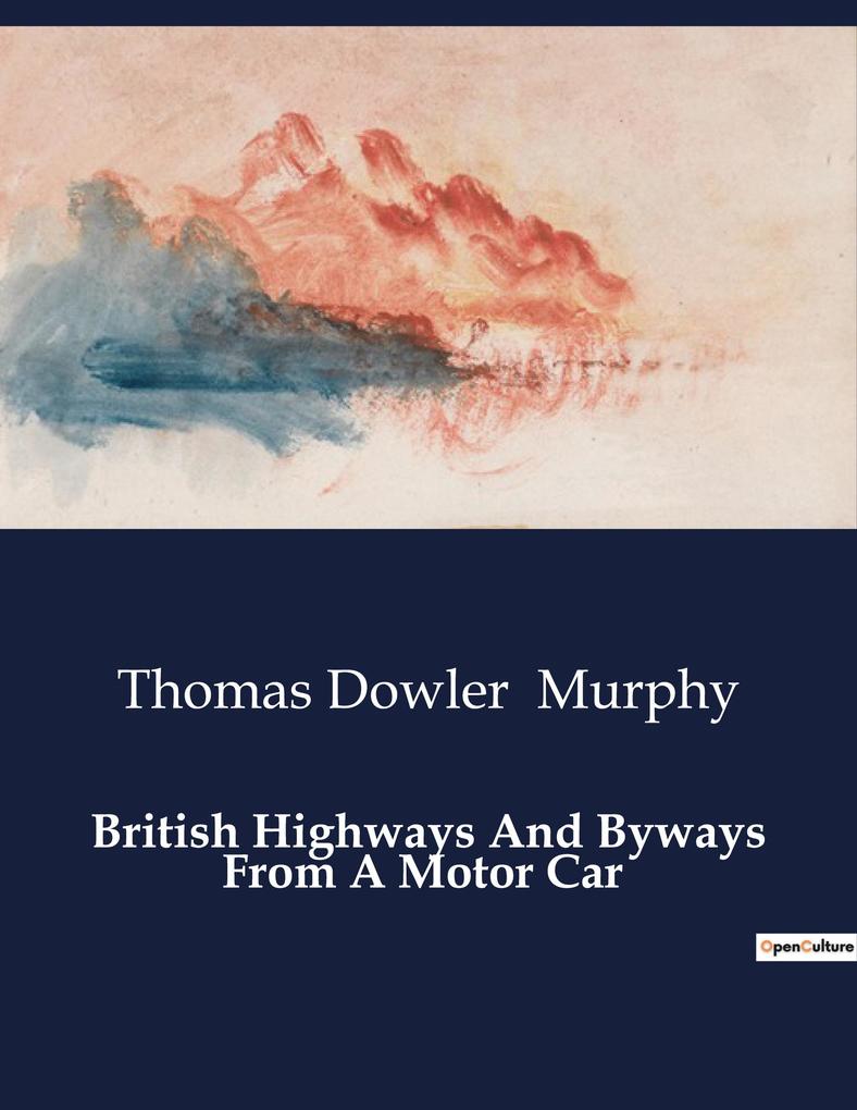 Produktbild: British Highways And Byways From A Motor Car | Thomas Dowler Murphy