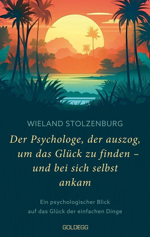 Produktbild: Der Psychologe, der auszog, um das Glück zu finden - und bei sich selbst ankam | Wieland Stolzenburg