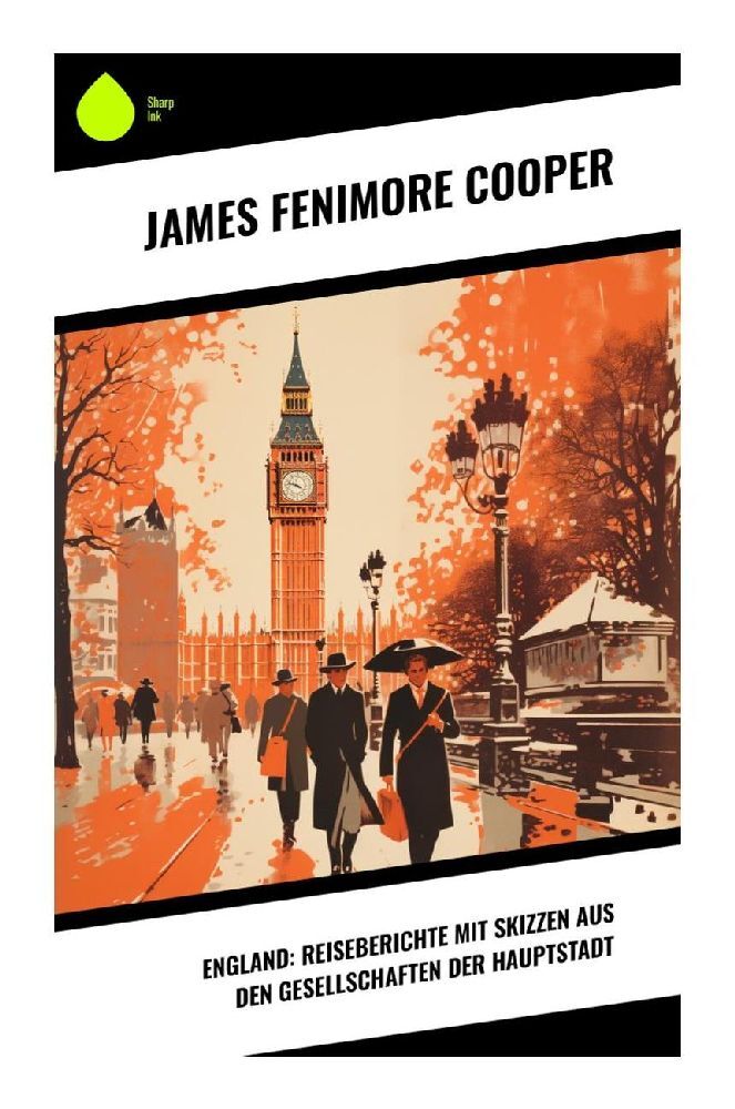 Produktbild: England: Reiseberichte mit Skizzen aus den Gesellschaften der Hauptstadt | James Fenimore Cooper