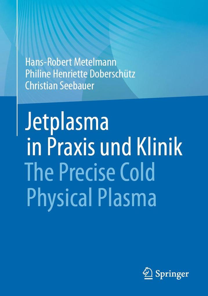 Produktbild: Jetplasma in Praxis und Klinik | Hans-Robert Metelmann, Philine Henriette Doberschütz, Christian Seebauer