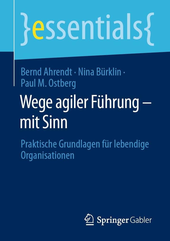 Produktbild: Wege agiler Führung - mit Sinn | Bernd Ahrendt, Nina Bürklin, Paul M. Ostberg