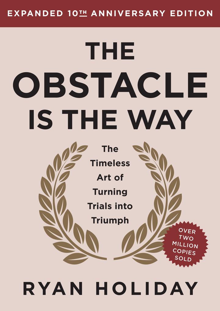Produktbild: The Obstacle Is the Way Expanded 10th Anniversary Edition | Ryan Holiday
