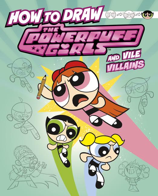 Produktbild: How to Draw the Powerpuff Girls and Vile Villains | Mari Bolte