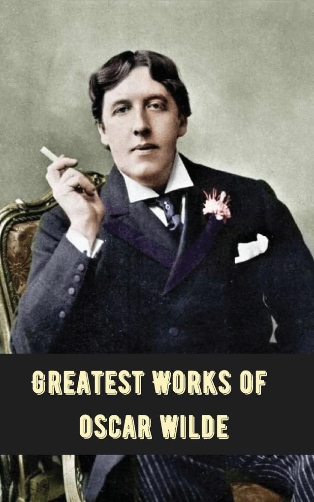 Produktbild: Greatest Works of Oscar Wilde (Deluxe Hardbound Edition) | Oscar Wilde