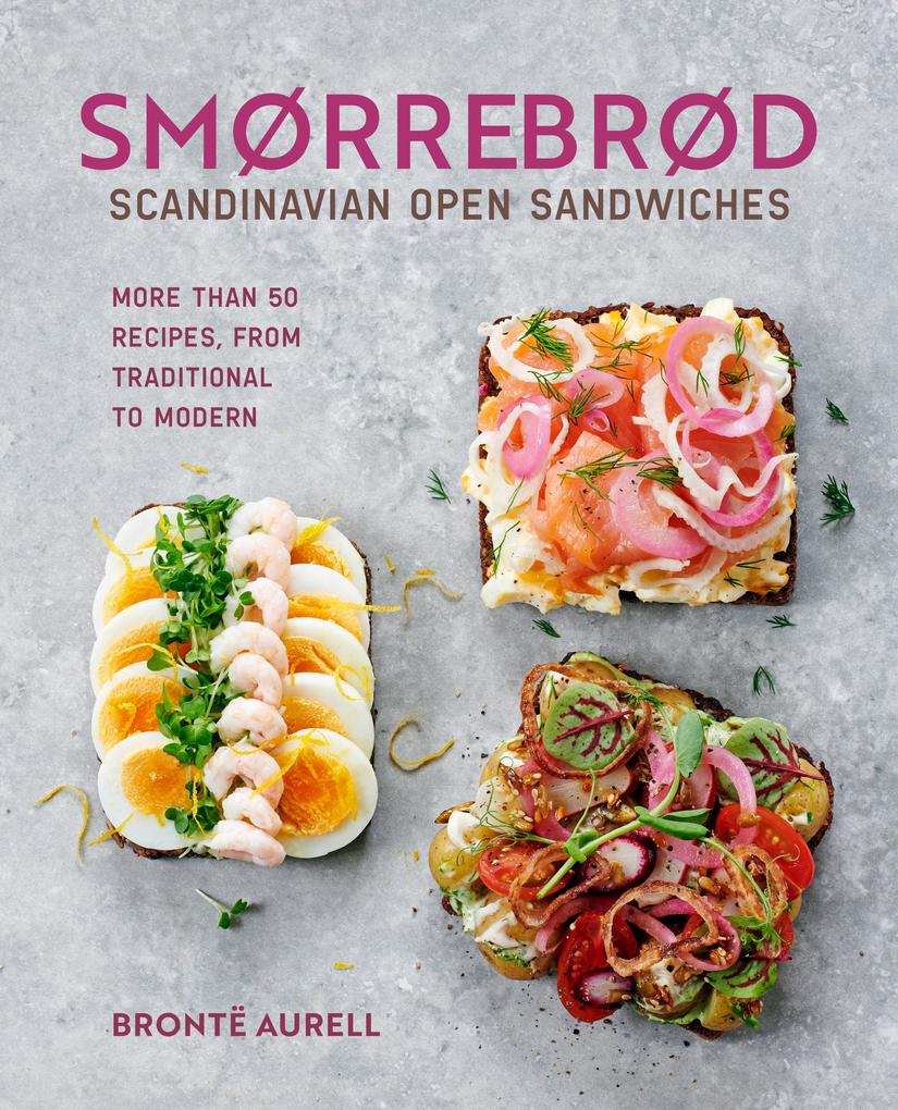 Produktbild: Smorrebrod: Scandinavian Open Sandwiches | Bronte Aurell
