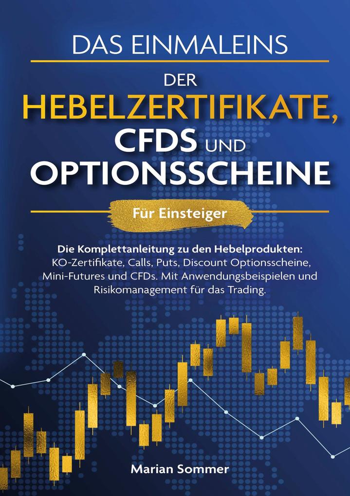 Produktbild: Das Einmaleins der Hebelzertifikate, CFDs und Optionsscheine für Einsteiger | Marian Sommer
