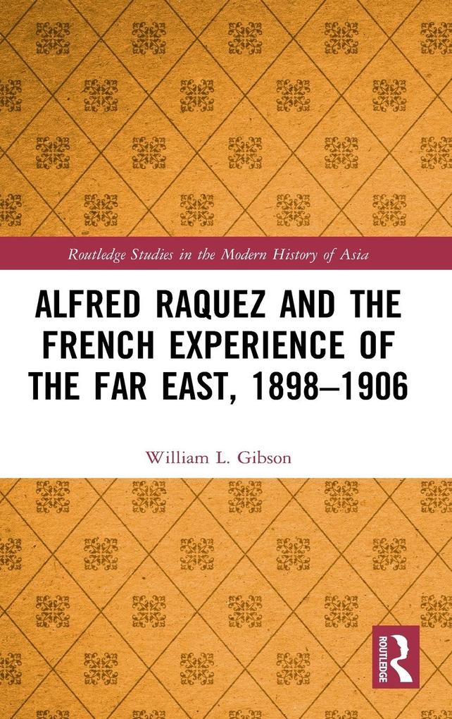 Produktbild: Alfred Raquez and the French Experience of the Far East, 1898-1906 | William L. Gibson
