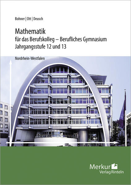 Produktbild: Mathematik für das Berufskolleg - Berufliches Gymnasium. Jahrgangsstufen 12 und 13. Nordrhein-Westfalen (NRW) | Roland Ott, Kurt Bohner, Ronald Deusch
