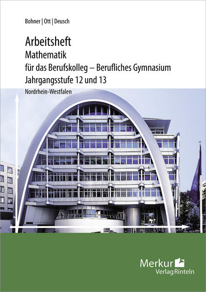Produktbild: Mathematik für das Berufskolleg - Berufliches Gymnasium. Arbeitsheft inklusive Lösungen. Jahrgangsstufe 12 und 13. Nordrhein-Westfalen (NRW) | Roland Ott, Kurt Bohner, Ronald Deusch